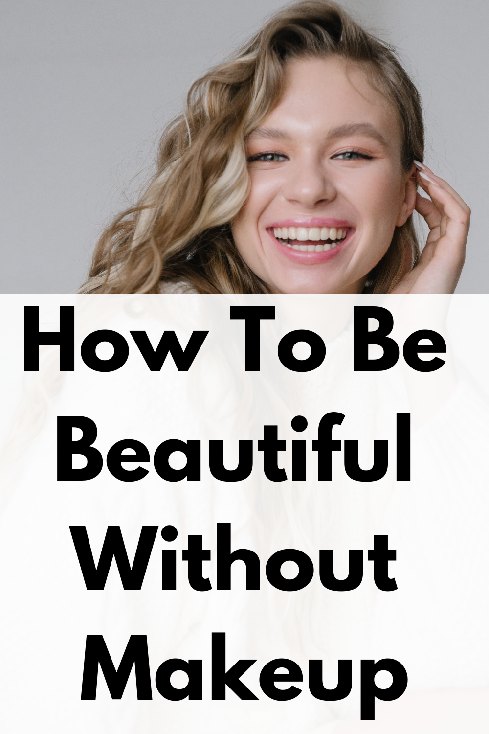 How To Be Beautiful Without Makeup