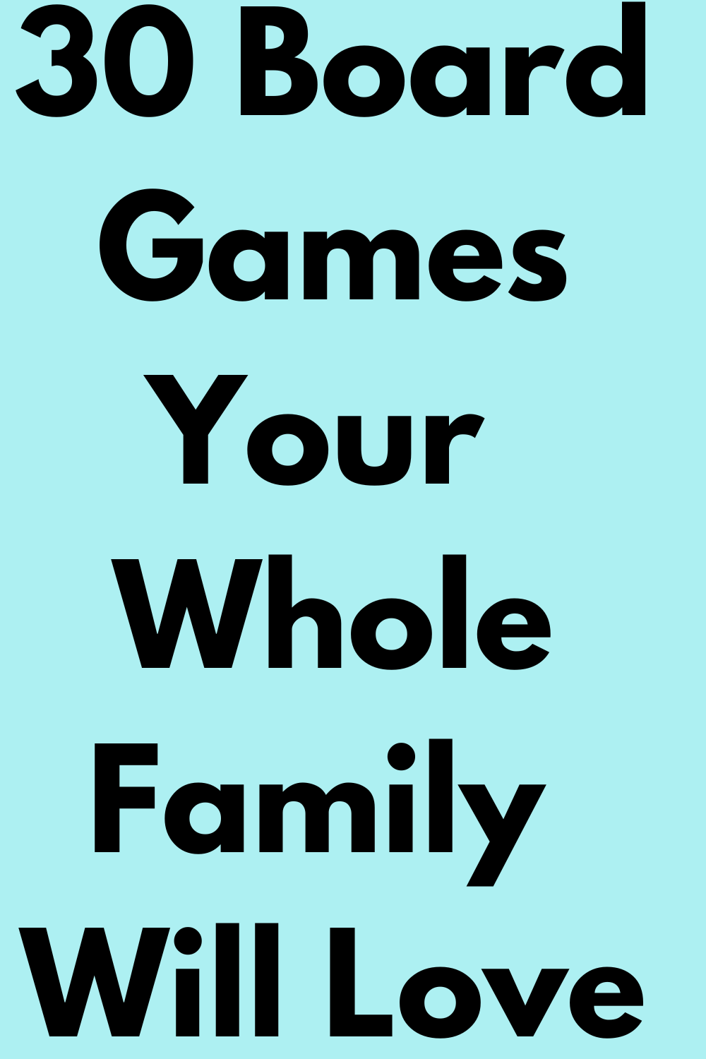 30 Board Games Your Whole Family Will Love