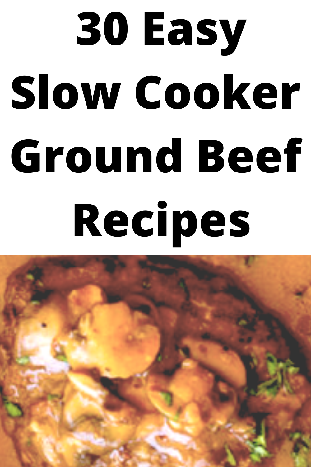 30 Slow Cooker Ground Beef Recipes
