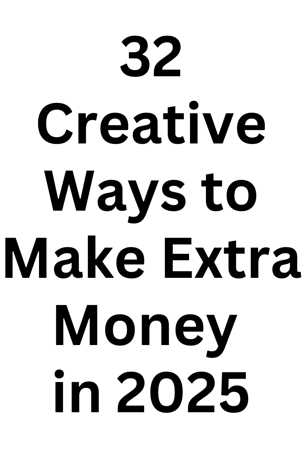 32 Creative Ways to Make Extra Money in 2025