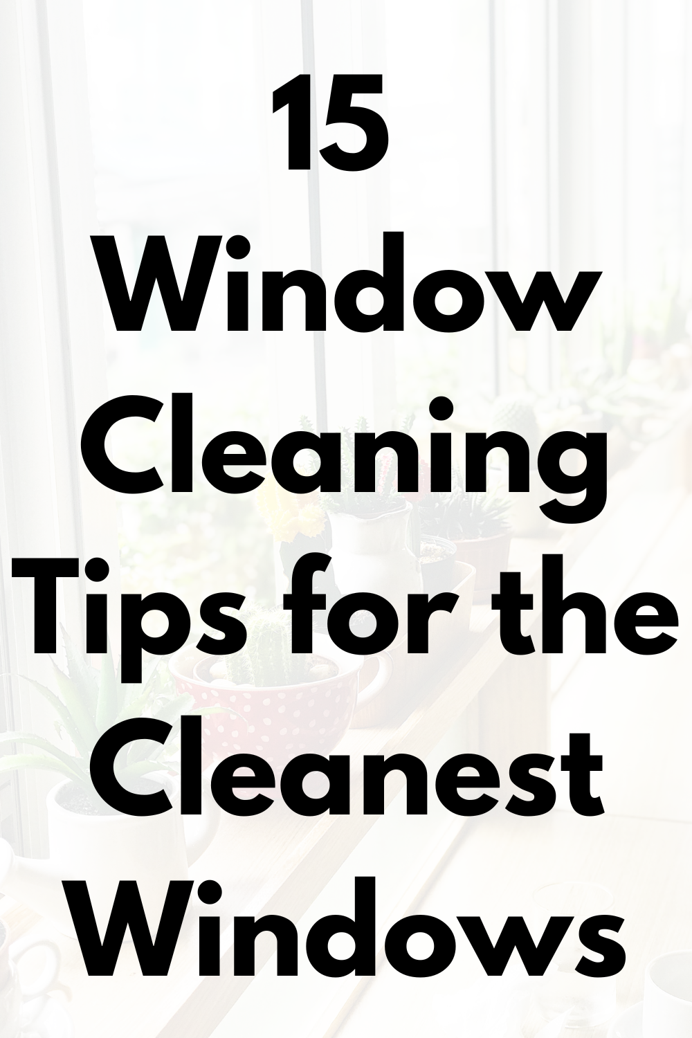 15 Window Cleaning Tips for the Cleanest Windows