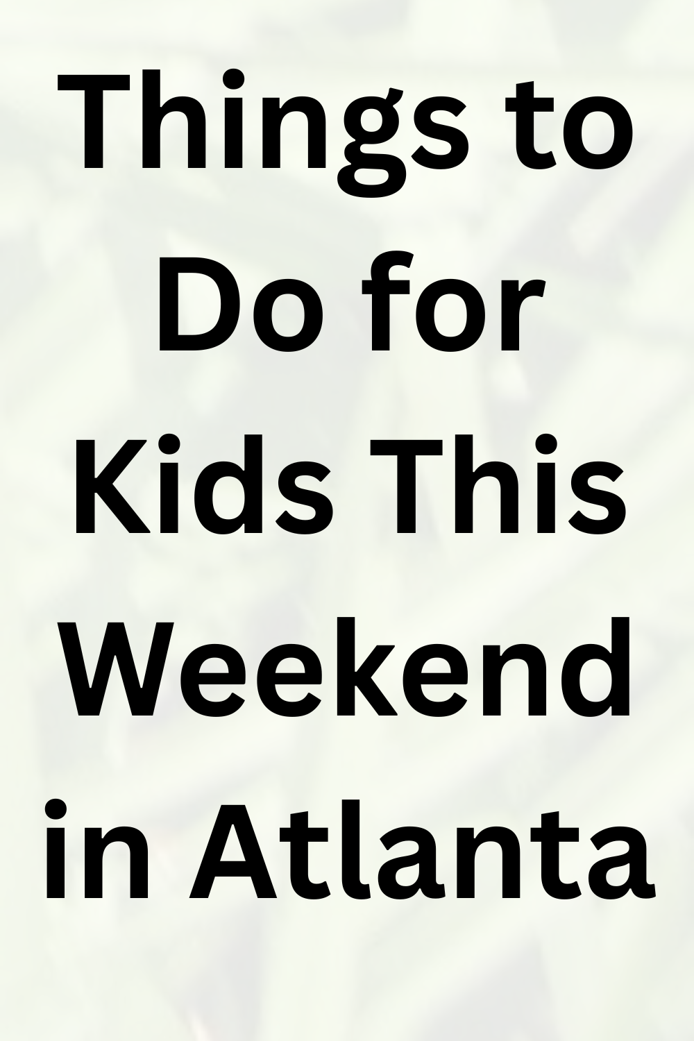 Things to Do for Kids This Weekend in Atlanta