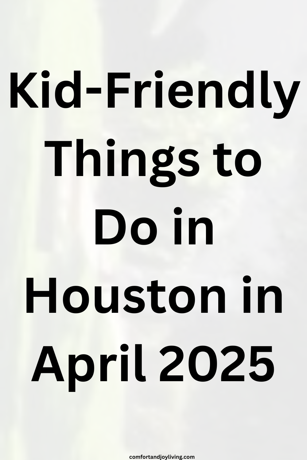 Kid-Friendly Things to Do in Houston in April 2025
