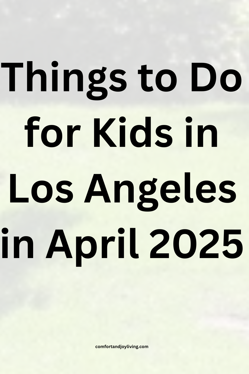 Things to Do for Kids in LA in April 2025