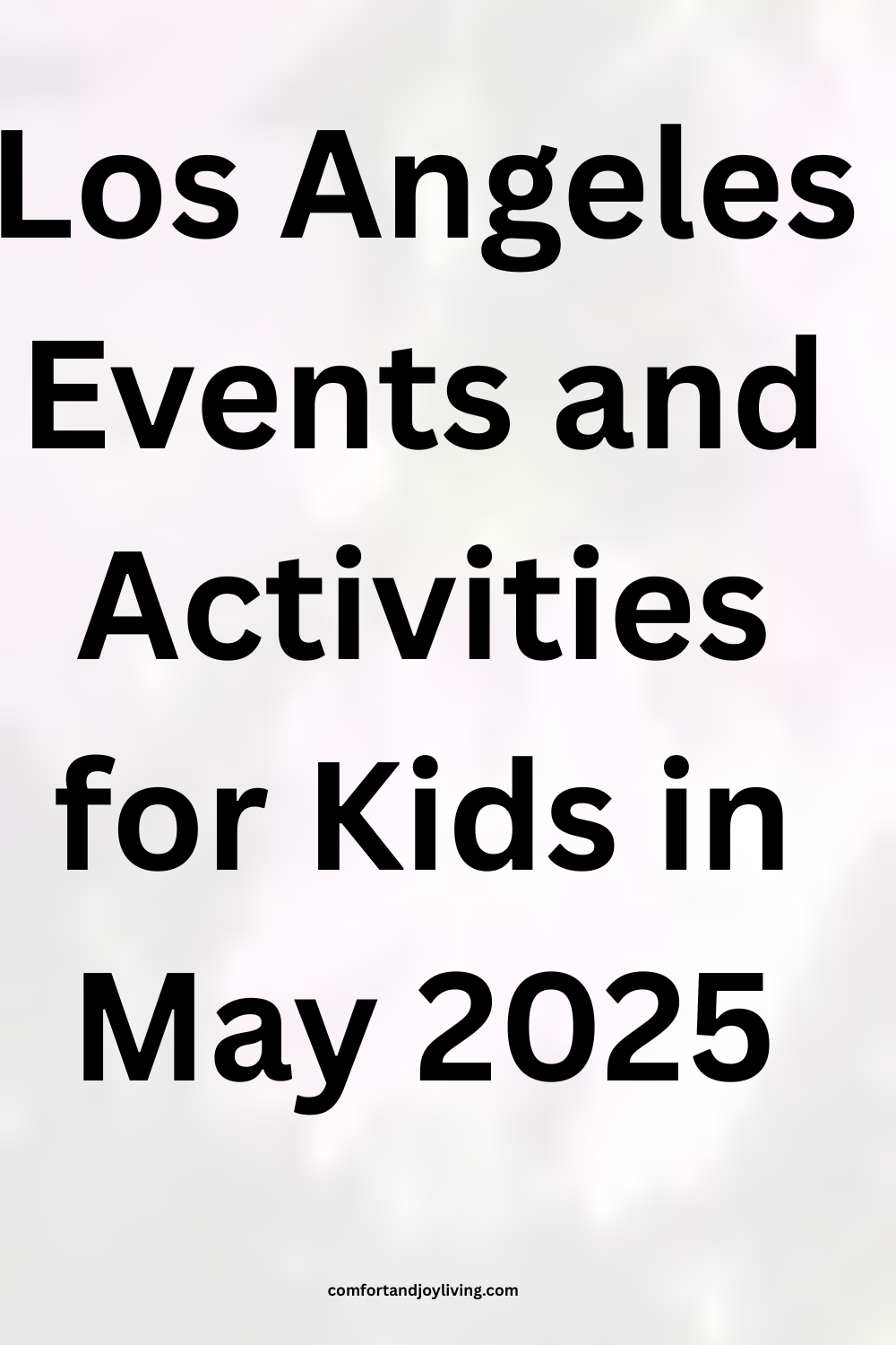 Los Angeles Events and Activities for Kids in May 2025