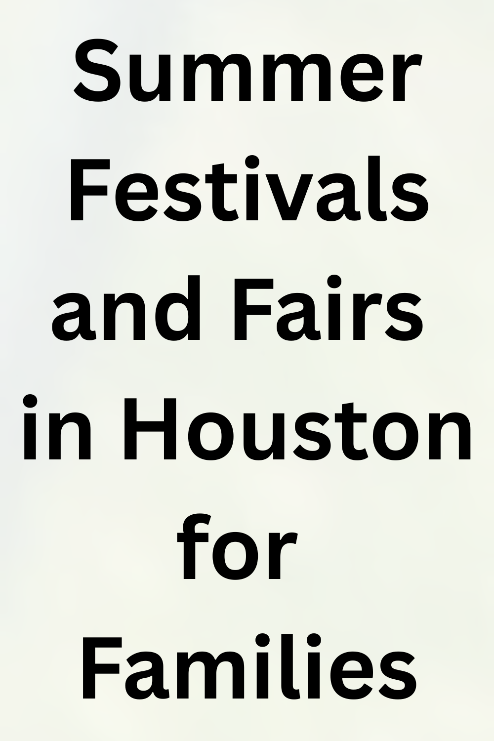 Summer Festivals and Fairs in Houston for Families