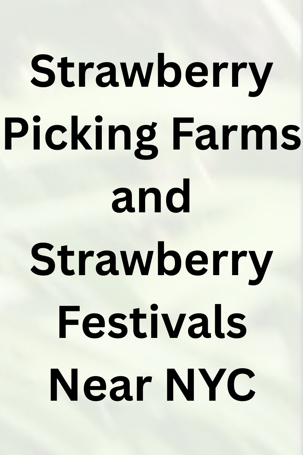 Strawberry Picking Farms and Strawberry Festivals Near NYC