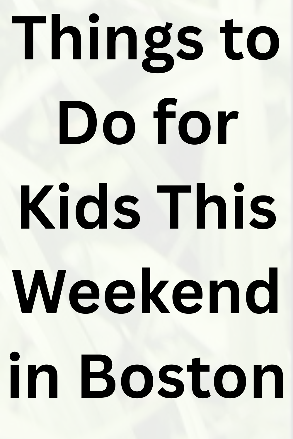 Things to Do for Kids in Boston This Weekend