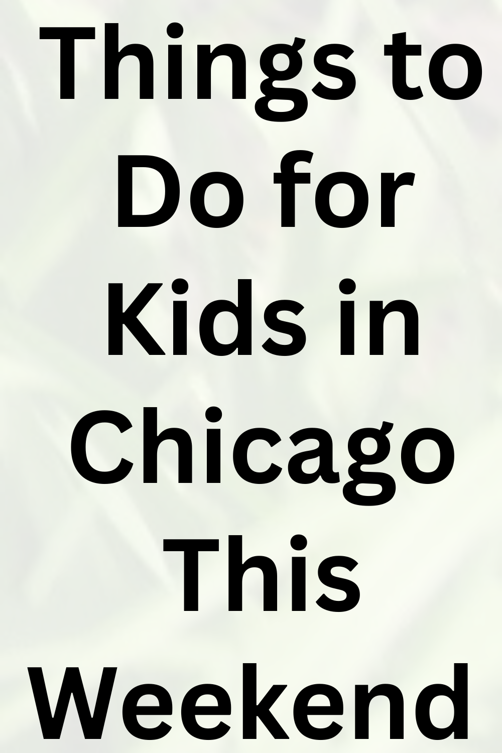 Things to Do for Kids This Weekend in Chicago