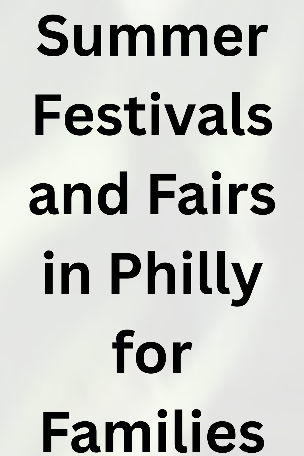 Summer Festivals and Fairs in Philly for Families
